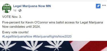 A Facebook post from Legal Marijuana Now MN saying "VOTE Nov. 3. Five-percent for Kevin O'Connor wins ballot access for Legal Marijuana Now candidates until 2024. Every vote counts! #LegalMarijuanaNow #MarijuanaRightsNow2020"